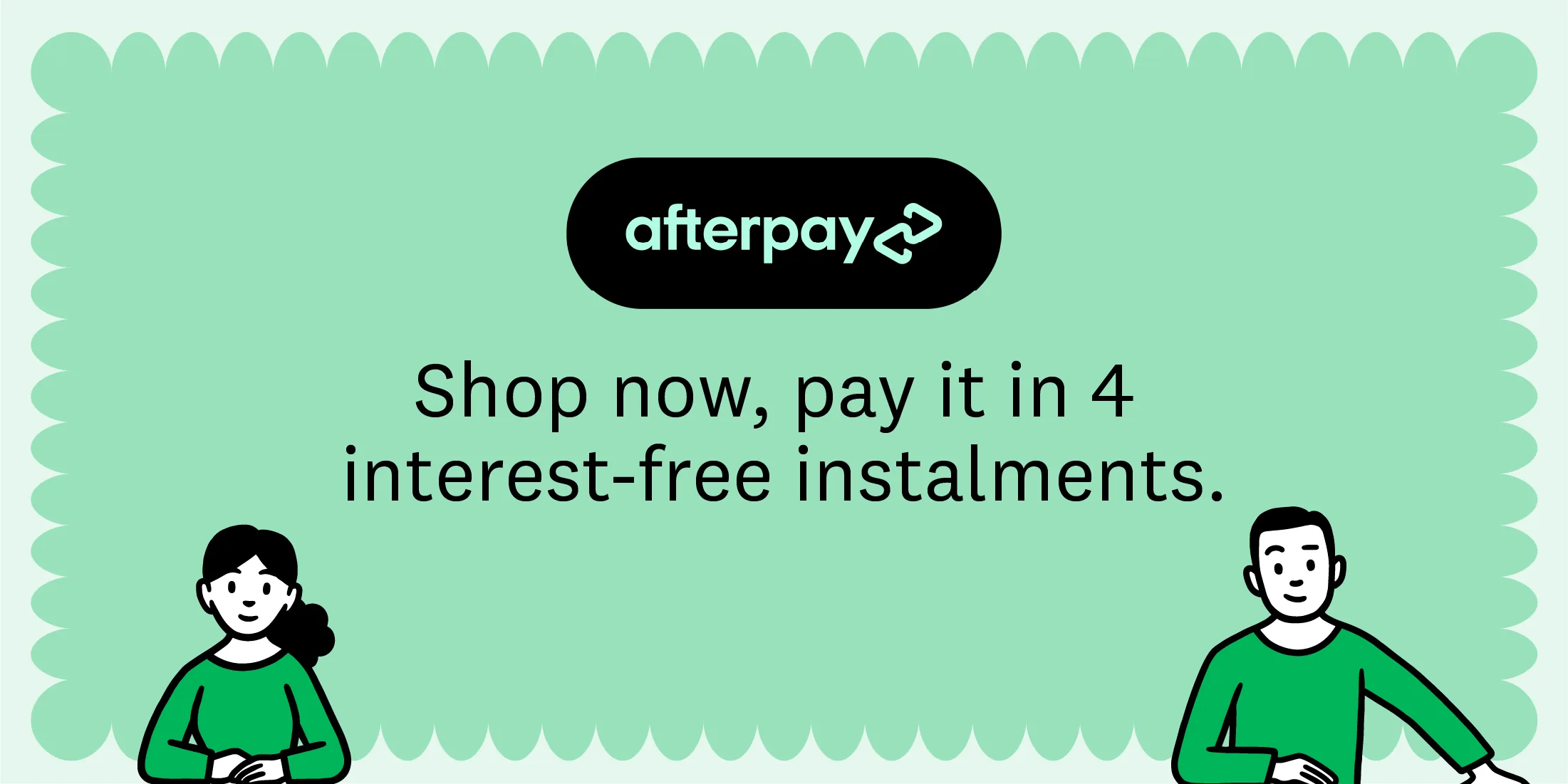 Afterpay: Shop now, pay it in 4 interest-free instalments.